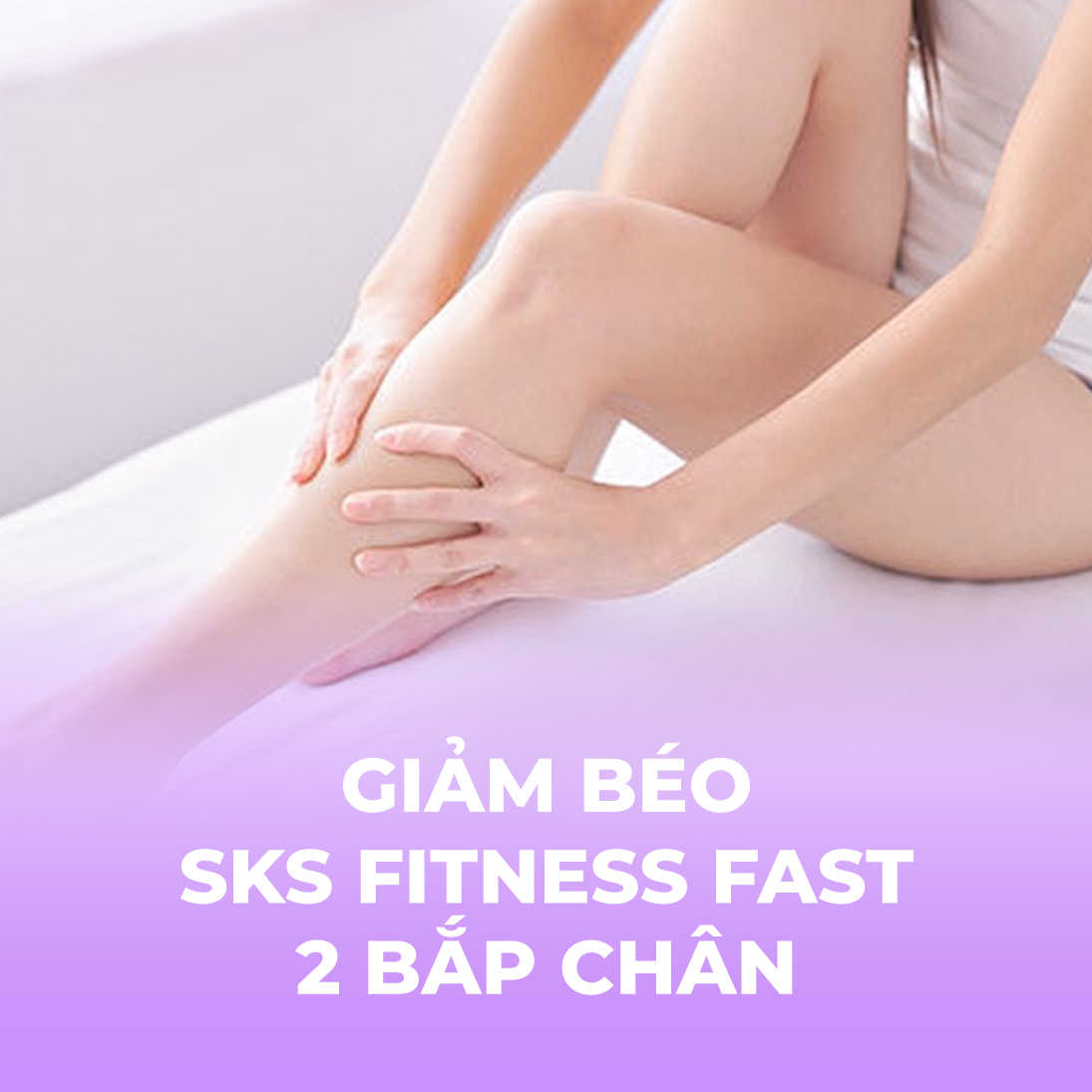 Giảm béo - SKS Fitness Fast - 2 bắp chân - 1 buổi