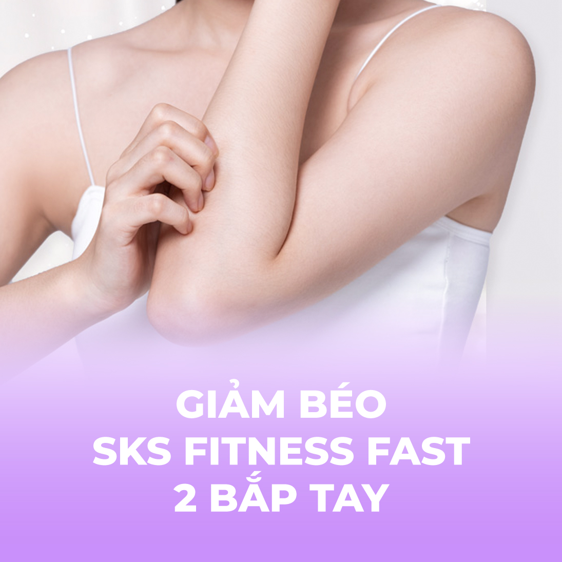 Giảm béo - SKS Fitness Fast - 2 bắp tay - 1 buổi