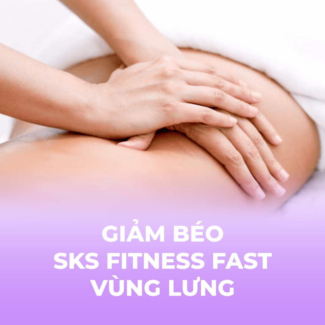 Giảm béo - SKS Fitness Fast - vùng lưng - 1 buổi