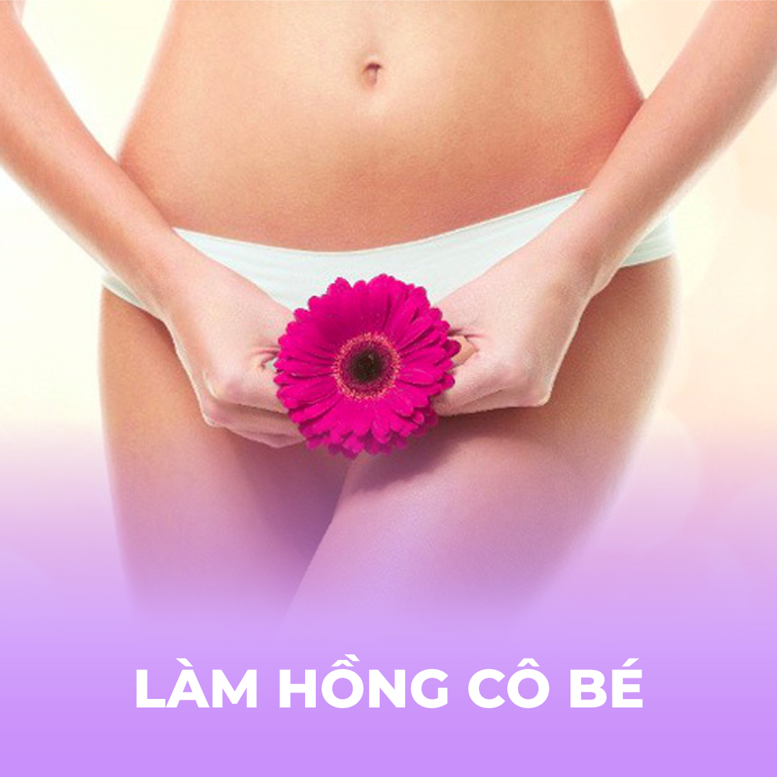 Làm hồng cô bé - Vaginal Pinking - 1 buổi