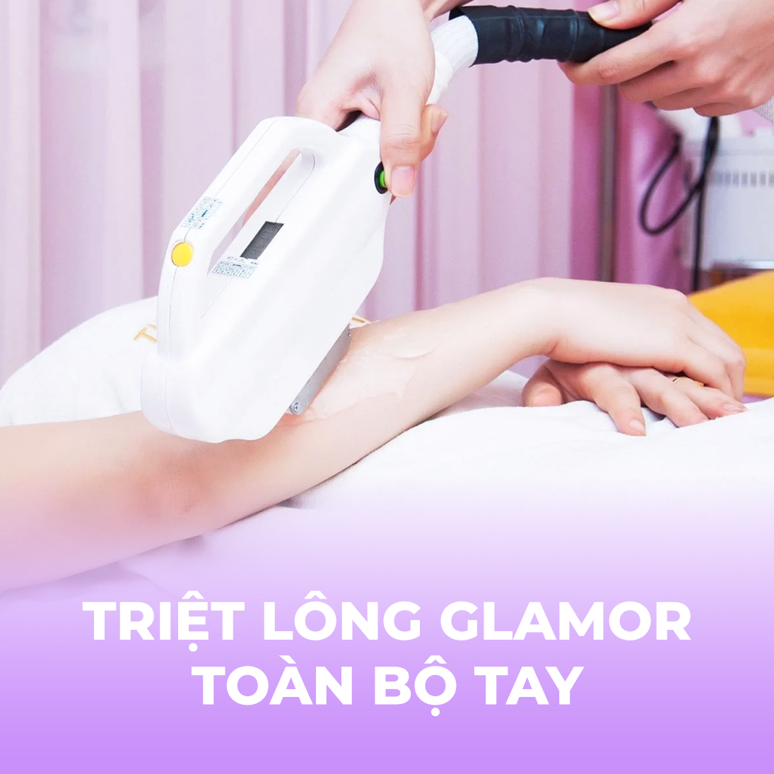 Triệt lông Glamor - Toàn bộ tay - 10 buổi