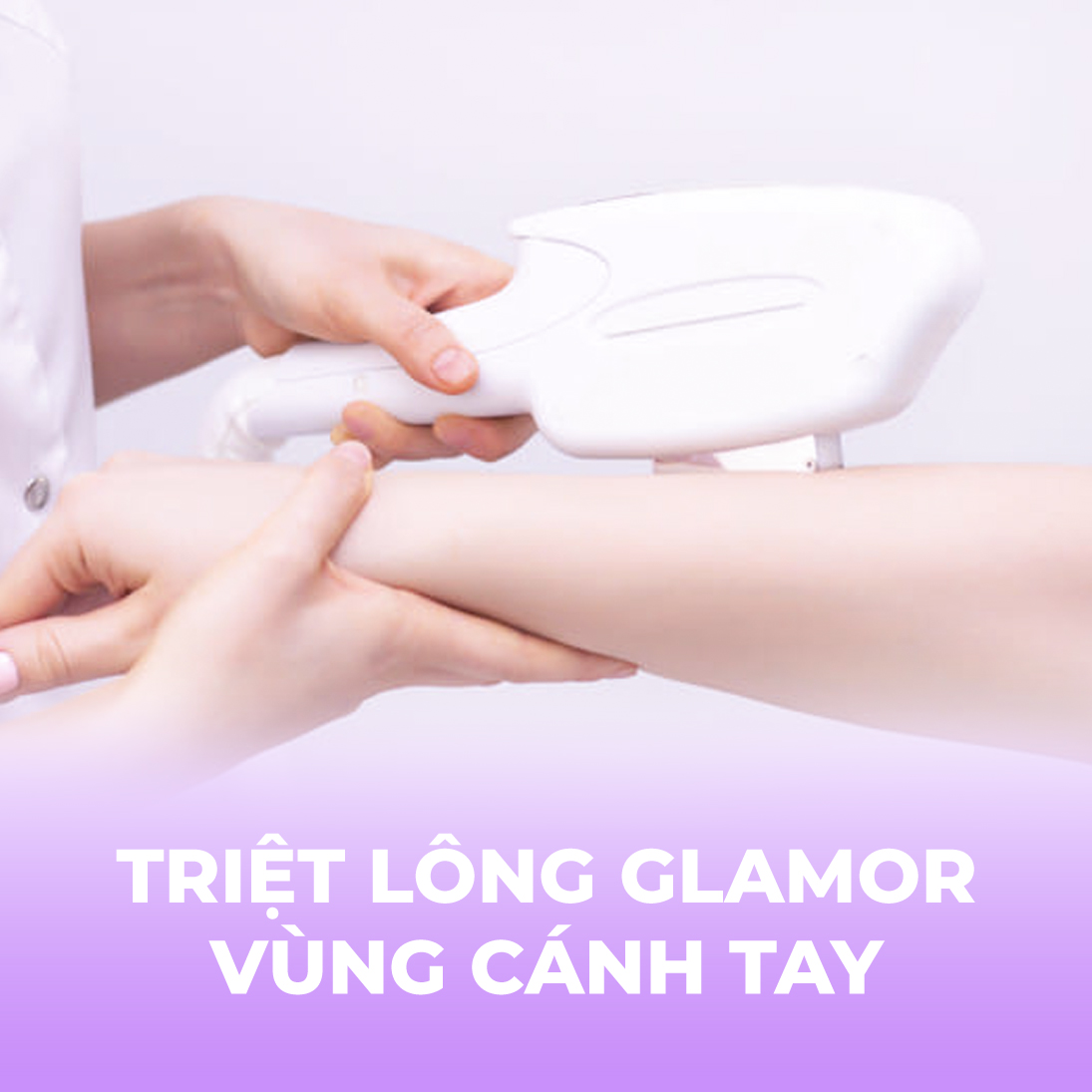 Triệt lông Glamor - Vùng cánh tay - 10 buổi