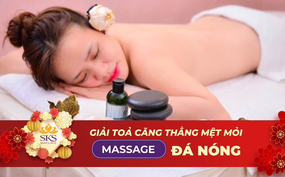 MASSAGE ĐÁ NÓNG - LIỆU PHÁP GIẢI TỎA CĂNG THẲNG MỆT MỎI HIỆU QUẢ