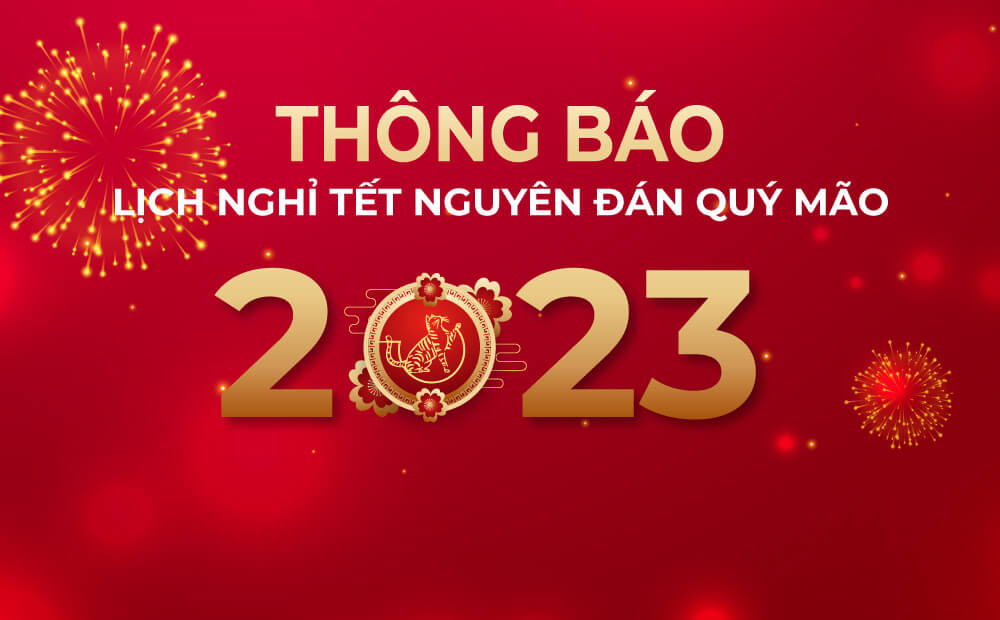 THÔNG BÁO LỊCH NGHỈ TẾT NGUYÊN ĐÁN QUÝ MÃO 2023