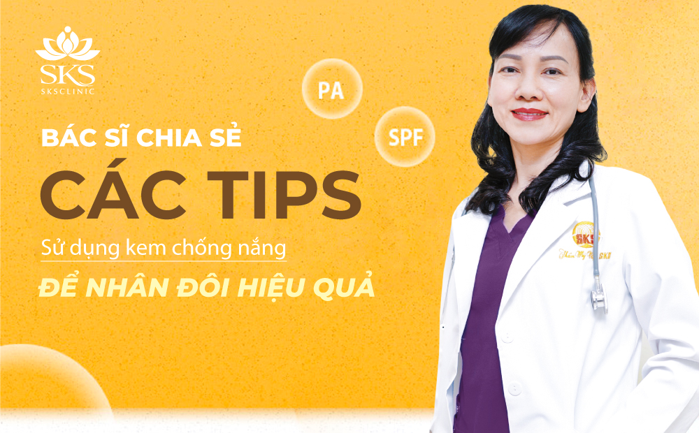 BÁC SĨ BẬT MÍ CÁC TIPS SỬ DỤNG KEM CHỐNG NẮNG ĐỂ NHÂN ĐÔI HIỆU QUẢ