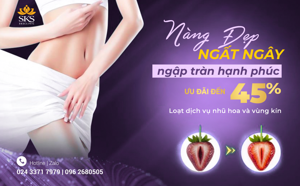 ƯU ĐÃI ĐẾN 45% LOẠT DỊCH VỤ THẨM MỸ NHŨ HOA VÀ VÙNG KÍN