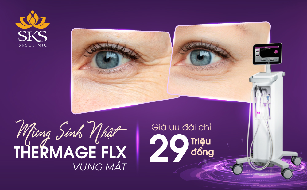 MỪNG SINH NHẬT, THERMAGE FLX VÙNG MẮT ƯU ĐÃI CHỈ CÒN 29 TRIỆU ĐỒNG