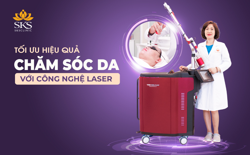 TỐI ƯU HOÁ HIỆU QUẢ CHĂM SÓC DA VỚI CÔNG NGHỆ LASER