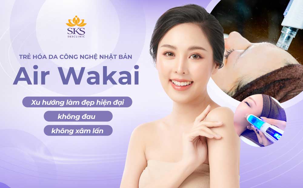 AIR WAKAI - XU HƯỚNG LÀM ĐẸP HIỆN ĐẠI, KHÔNG ĐAU, KHÔNG XÂM LẤN