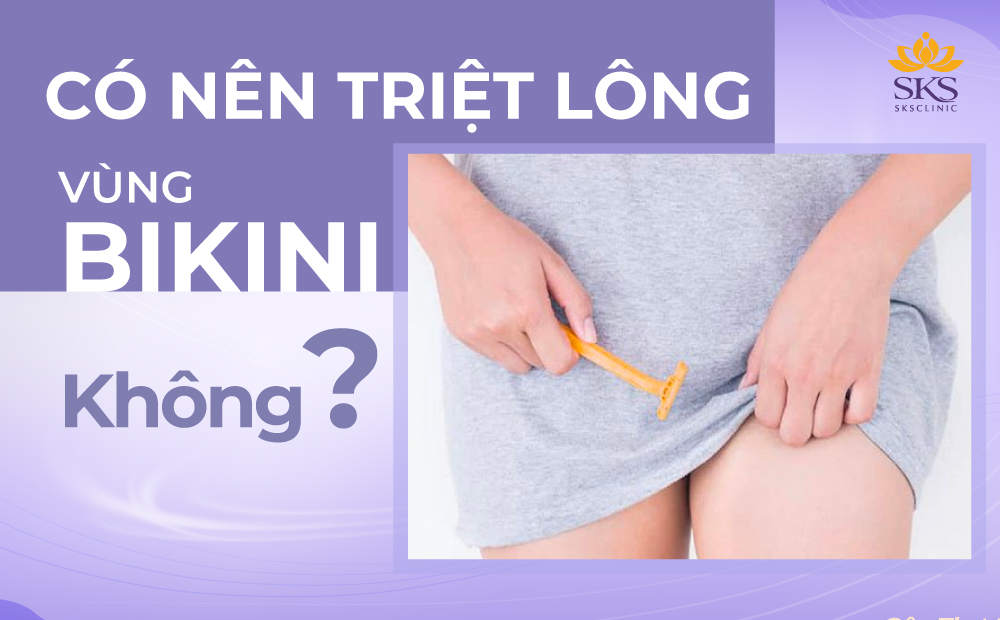 GIẢI ĐÁP THẮC MẮC CỦA HỘI CHỊ EM: CÓ NÊN TRIỆT LÔNG VÙNG BIKINI KHÔNG?