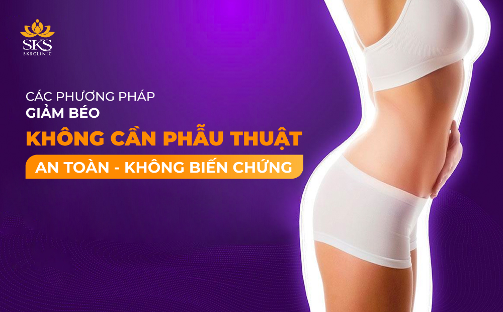 GIẢM BÉO KHÔNG CẦN PHẪU THUẬT VỚI PHƯƠNG PHÁP FITNESS FAST TẠI SKS CLINIC