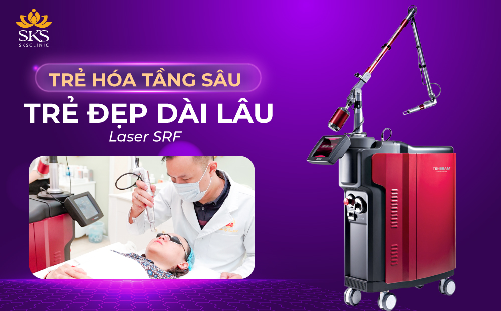 TRẺ HÓA TẦNG SÂU LASER SRF TẠI SKS CLINIC - BÍ MẬT LÀN DA KHÔNG TUỔI