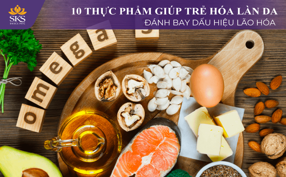 10 THỰC PHẨM GIÚP TRẺ HÓA LÀN DA GIÚP ĐÁNH BAY DẤU HIỆU LÃO HÓA 
