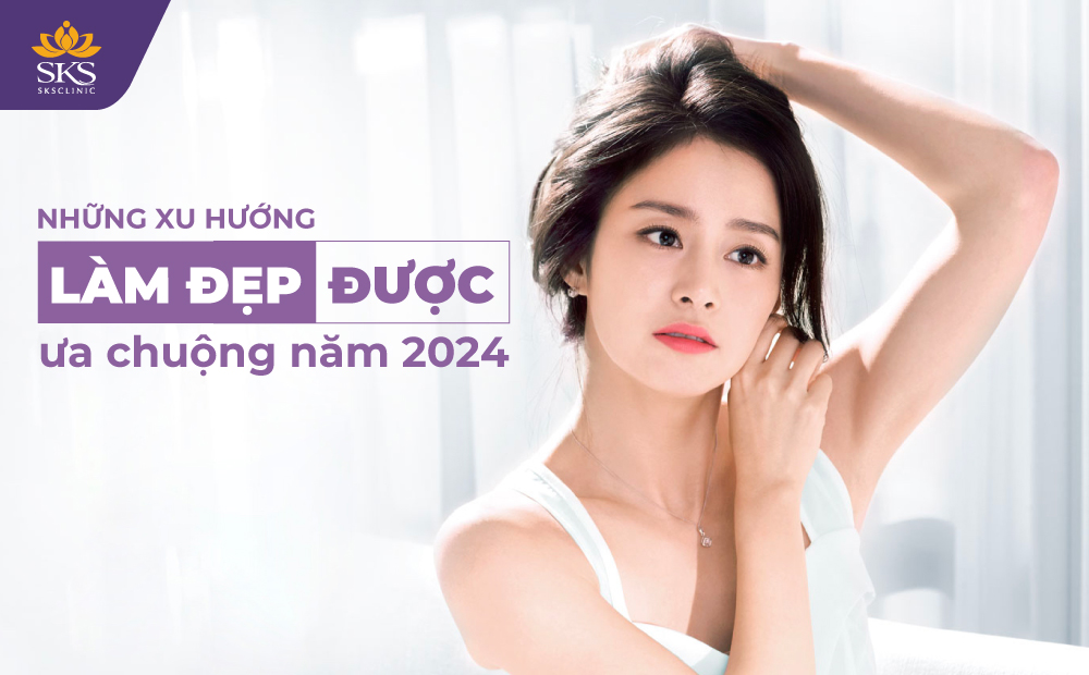 DỰ ĐOÁN NHỮNG XU HƯỚNG LÀM ĐẸP ĐƯỢC ƯA CHUỘNG NHẤT NĂM 2024