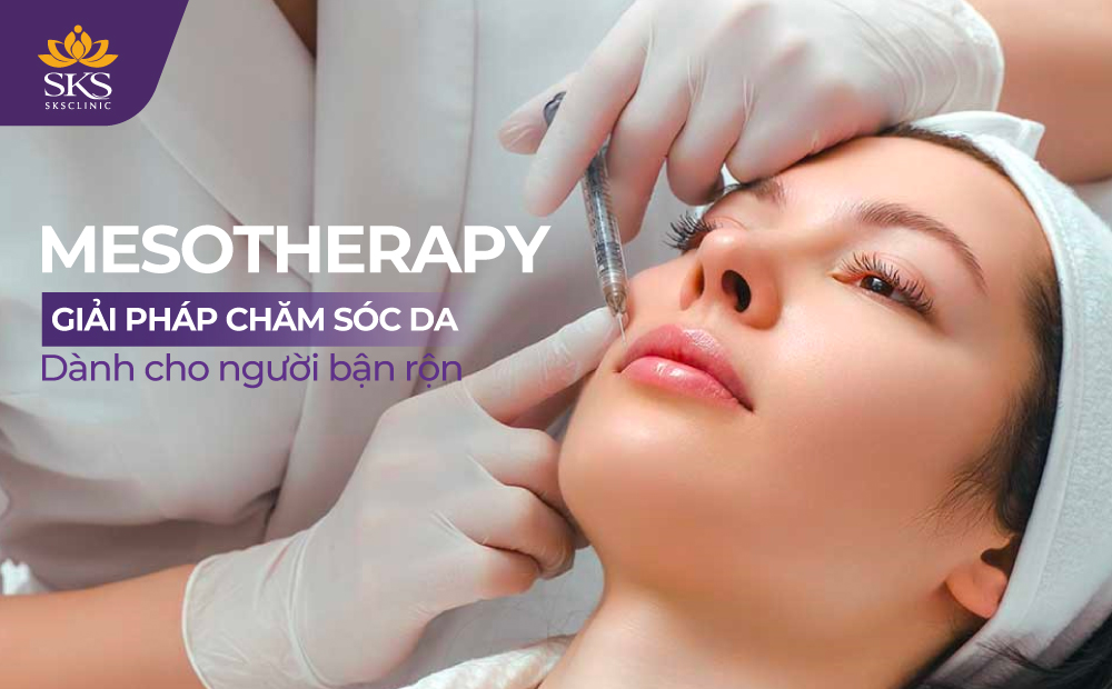 MESOTHERAPY - GIẢI PHÁP CHĂM SÓC DA DÀNH CHO NGƯỜI BẬN RỘN