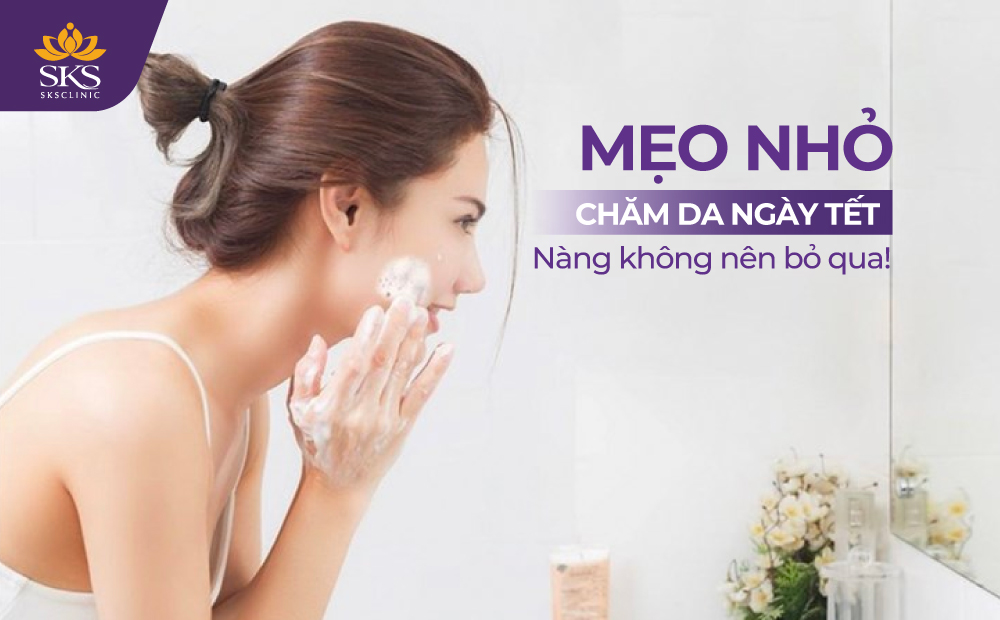 NHỮNG MẸO NHỎ CHĂM SÓC DA NGÀY TẾT MÀ NÀNG KHÔNG NÊN BỎ QUA!