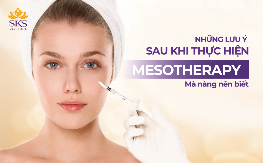 NHỮNG LƯU Ý SAU KHI THỰC HIỆN MESOTHERAPY MÀ NÀNG NÊN BIẾT