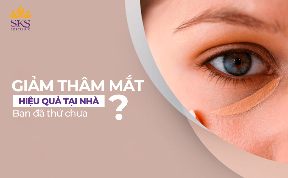 9 CÁCH GIẢM THÂM MẮT HIỆU QUẢ TẠI NHÀ - BẠN ĐÃ THỬ CHƯA?