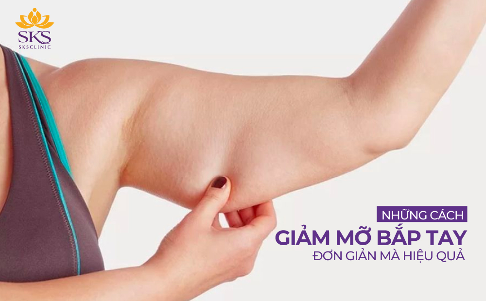 NHỮNG CÁCH GIẢM MỠ BẮP TAY ĐƠN GIẢN MÀ HIỆU QUẢ, CÓ THỂ ÁP DỤNG NGAY