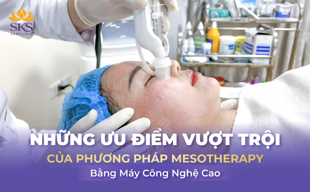 NHỮNG ƯU ĐIỂM VƯỢT TRỘI CỦA PHƯƠNG PHÁP MESOTHERAPY BẰNG MÁY CÔNG NGHỆ CAO