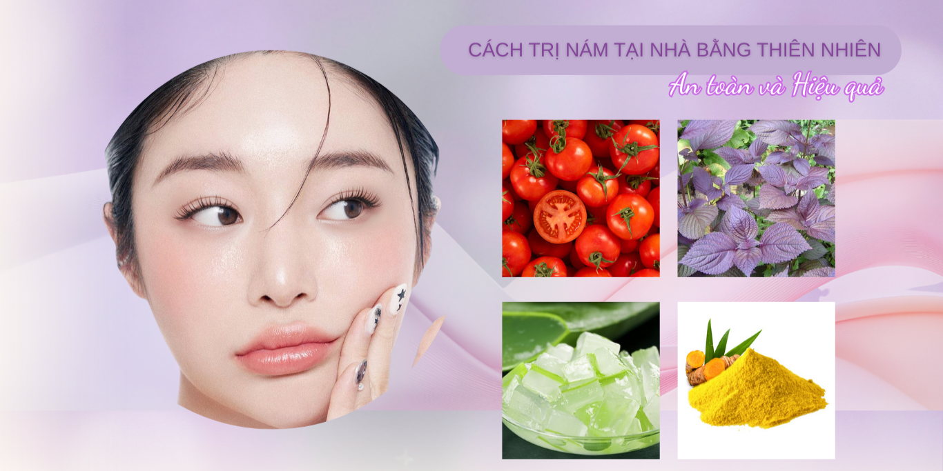 CÁCH TRỊ NÁM TẠI NHÀ BẰNG THIÊN NHIÊN AN TOÀN VÀ HIỆU QUẢ