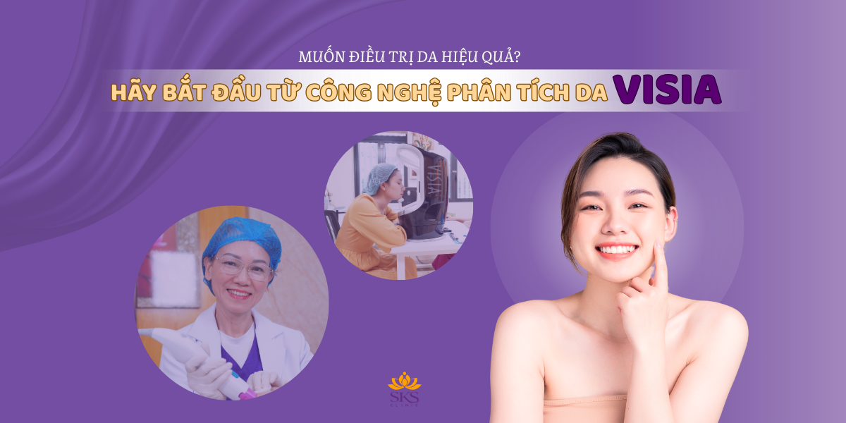 MUỐN ĐIỀU TRỊ DA HIỆU QUẢ? HÃY BẮT ĐẦU TỪ VISIA - CÔNG NGHỆ PHÂN TÍCH DA CHUẨN Y KHOA 