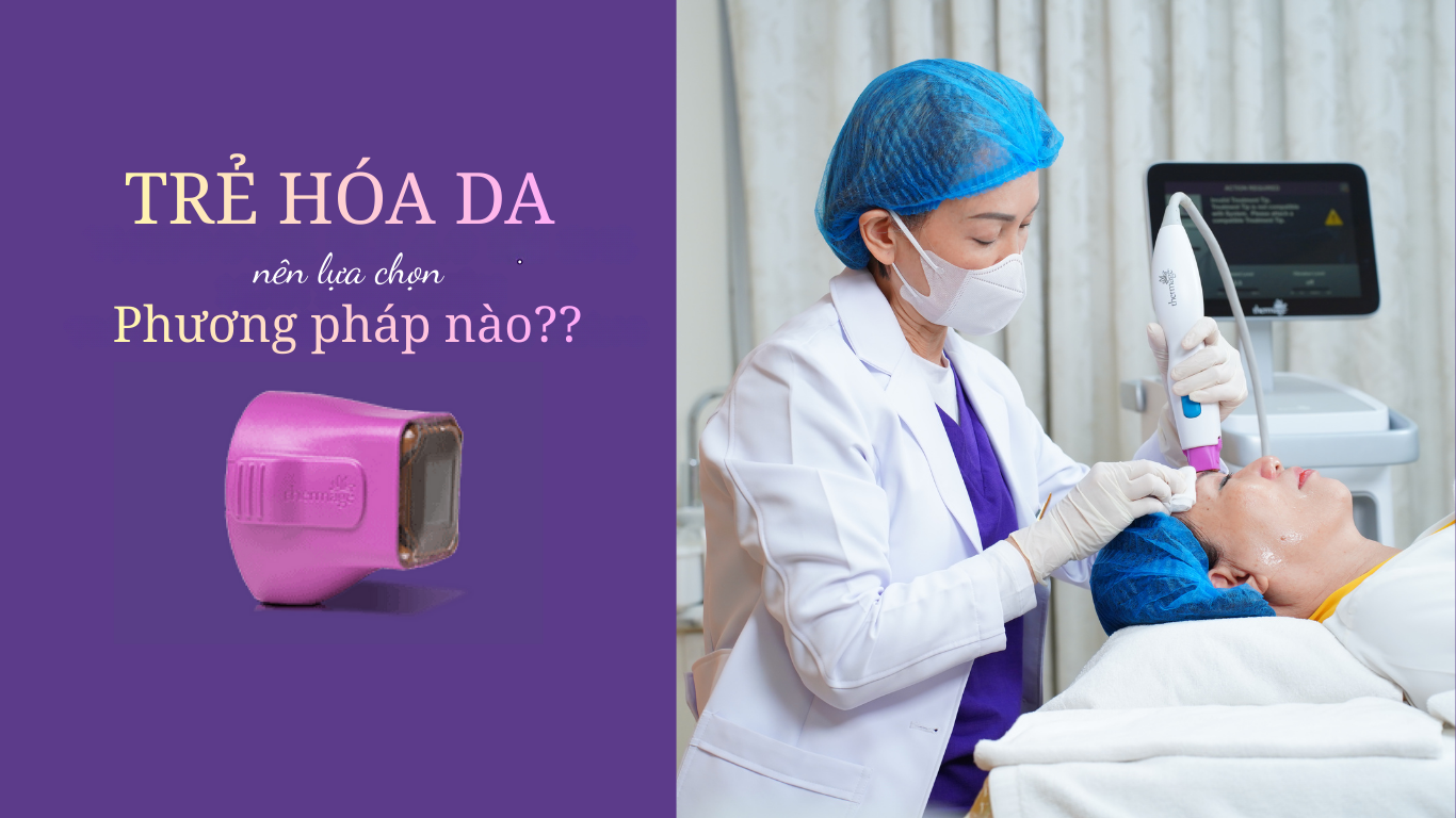 Thermage FLX hay HIFU? Hiểu đúng để chọn đúng phương pháp trẻ hóa da